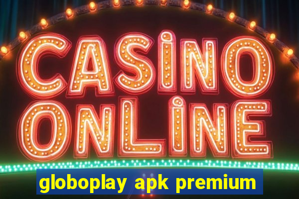 globoplay apk premium